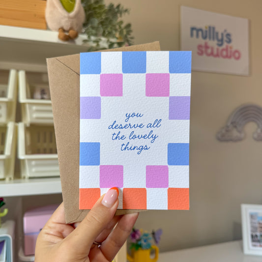 You Deserve All the Lovely Things Greeting Card
