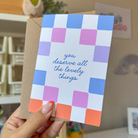 You Deserve All the Lovely Things Greeting Card